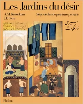 Couverture du produit · Les Jardins du désir : Sept siècles de peinture persane