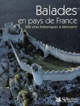 Couverture du produit · Balades en pays de France 300 sites historiques à découvrir