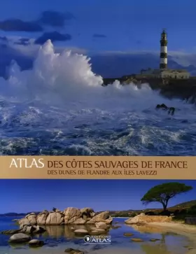 Couverture du produit · Atlas des côtes sauvages de France: Des dunes de Flandre aux îles Lavezzi