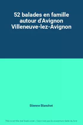 Couverture du produit · 52 balades en famille autour d'Avignon Villeneuve-lez-Avignon