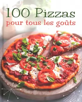 Couverture du produit · 100 pizzas pour tous les goûts