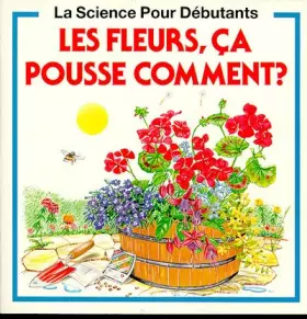 Couverture du produit · Les fleurs, ca poussent comment ?