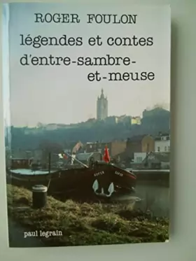 Couverture du produit · Légendes et contes d'Entre-Sambre-et-Meuse. Collection : Légendes et contes de Wallonie.
