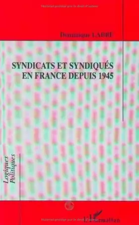 Couverture du produit · Syndicats et syndiqués en France depuis 1945
