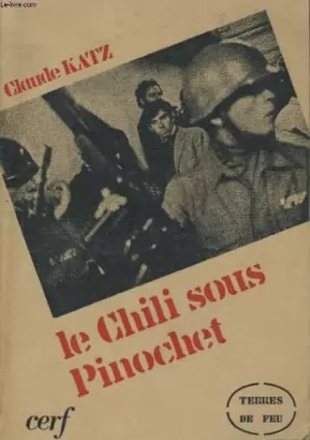Couverture du produit · Le Chili sous Pinochet : Interviews (Collection Terres de feu)