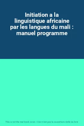 Couverture du produit · Initiation a la linguistique africaine par les langues du mali : manuel programme