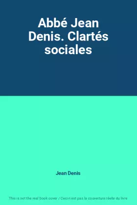 Couverture du produit · Abbé Jean Denis. Clartés sociales