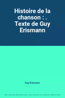 Couverture du produit · Histoire de la chanson : . Texte de Guy Erismann