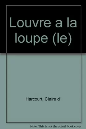 Couverture du produit · Le Louvre à la loupe