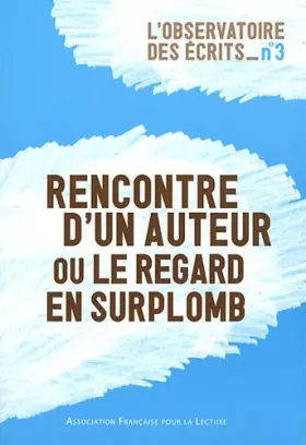 Couverture du produit · Rencontre d'un auteur ou le regard en surplomb