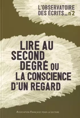 Couverture du produit · Lire au second degré ou la conscience d'un regard