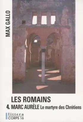 Couverture du produit · Les Romains, Tome 4 : Marc Aurèle, le martyre des Chrétiens