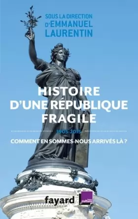 Couverture du produit · Histoire d'une République fragile (1905-2015): Comment en sommes-nous arrivés là ?