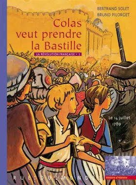 Couverture du produit · La Révolution française, Tome 1 : Colas veut prendre la Bastille