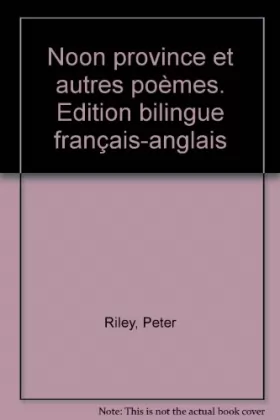 Couverture du produit · Noon province et autres poèmes. Edition bilingue français-anglais
