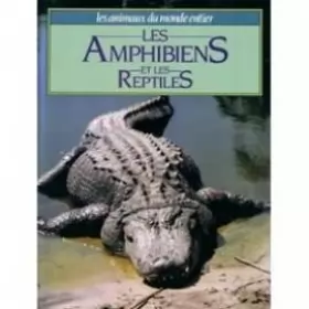 Couverture du produit · Les amphibiens et les reptiles