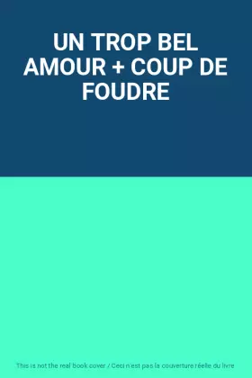 Couverture du produit · UN TROP BEL AMOUR + COUP DE FOUDRE