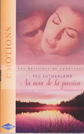 Couverture du produit · Au nom de la passion Les heritiers de Lyoncrest