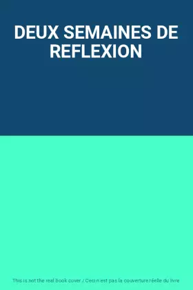 Couverture du produit · DEUX SEMAINES DE REFLEXION