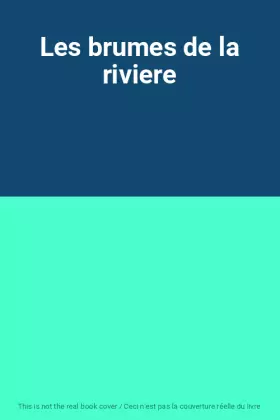 Couverture du produit · Les brumes de la riviere