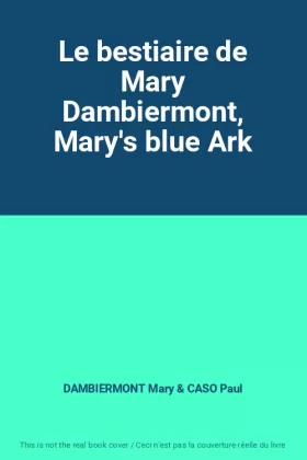 Couverture du produit · Le bestiaire de Mary Dambiermont, Mary's blue Ark
