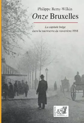 Couverture du produit · Onze Bruxelles : La capitale belge dans la tourmente de novembre 1918