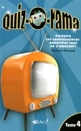 Couverture du produit · Quiz-o-rama: Tome 4, Parfaire ses connaissances générales tout en s'amusant !