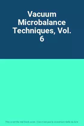 Couverture du produit · Vacuum Microbalance Techniques, Vol. 6