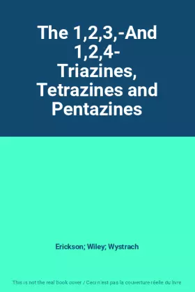 Couverture du produit · The 1,2,3,-And 1,2,4- Triazines, Tetrazines and Pentazines