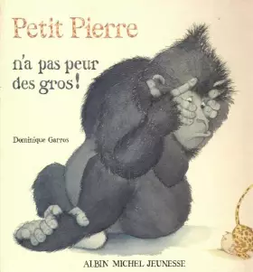 Couverture du produit · Petit Pierre n'a pas peur des gros !