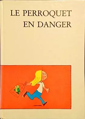 Couverture du produit · Le perroquet en danger