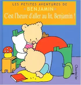 Couverture du produit · C'est l'heure d'aller au lit, Benjamin !