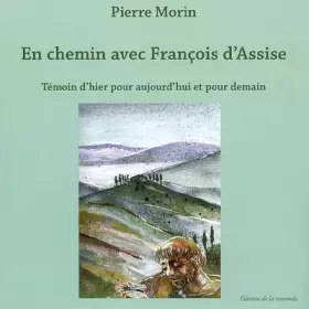 Couverture du produit · En chemin avec François d'Assise: Témoin d'hier pour aujourd'hui et pour demain