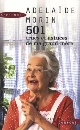 Couverture du produit · 501 Trucs et astuces de ma grand-mère : Cuisine, santé, fleurs, bien-être, entretien de la maison...