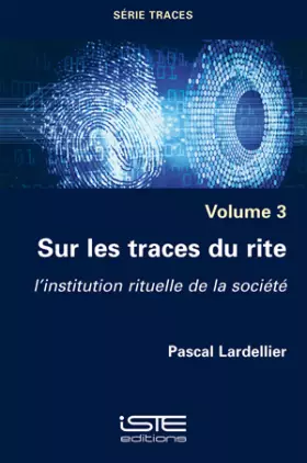 Couverture du produit · Traces: Volume3, Sur les traces du rite - L’institution rituelle de la société