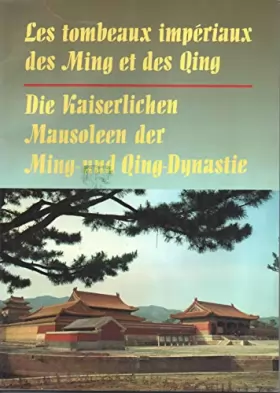 Couverture du produit · Les tombeaux imperiaux des Ming et des Qing -- Die kaiserlichen mausoleen der ming-und qing -dynastie(Chinese Edition)
