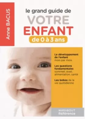 Couverture du produit · LE GRAND GUIDE DES ENFANTS DE 0 A 3 ANS