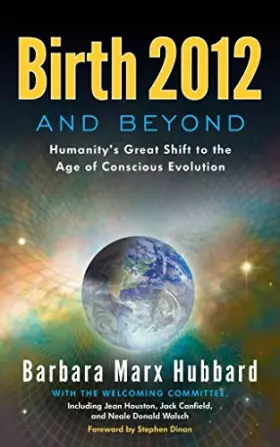 Couverture du produit · Birth 2012 and Beyond: Humanity's Great Shift to the Age of Conscious Evolution