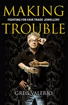 Couverture du produit · Making Trouble: Fighting For Fair Trade Jewellery