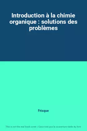 Couverture du produit · Introduction à la chimie organique : solutions des problèmes