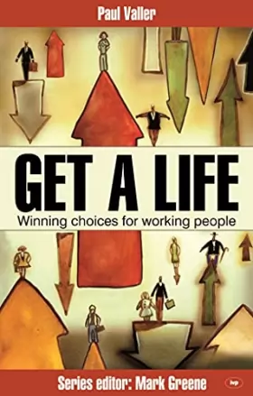 Couverture du produit · Get a Life!: Winning Choices for Working People