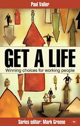 Couverture du produit · Get a Life!: Winning Choices for Working People