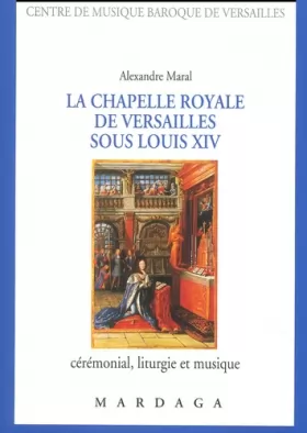 Couverture du produit · La Chapelle royale de Versailles sous Louis XIV