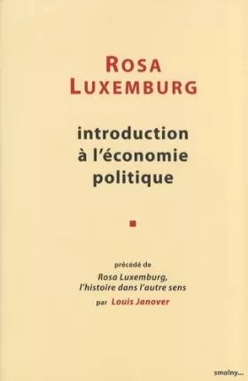 Couverture du produit · Introduction à l'économie politique: Précédé de Rosa Luxemburg, l'histoire dans l'autre sens
