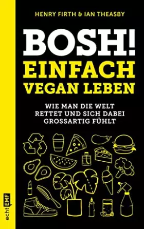 Couverture du produit · Bosh! Einfach vegan leben: Wie man die Welt rettet und sich dabei großartig fühlt