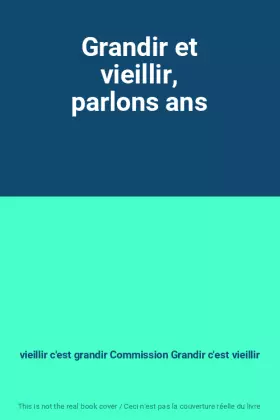 Couverture du produit · Grandir et vieillir, parlons ans