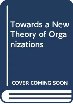 Couverture du produit · Towards a New Theory of Organizations