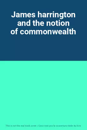 Couverture du produit · James harrington and the notion of commonwealth