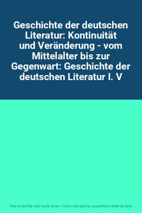 Couverture du produit · Geschichte der deutschen Literatur: Kontinuität und Veränderung - vom Mittelalter bis zur Gegenwart: Geschichte der deutschen L