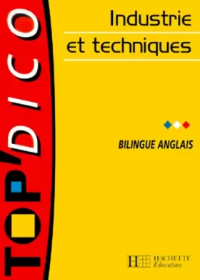 Couverture du produit · TOP ' Dico Bilingue Anglais Industrie et Techniques